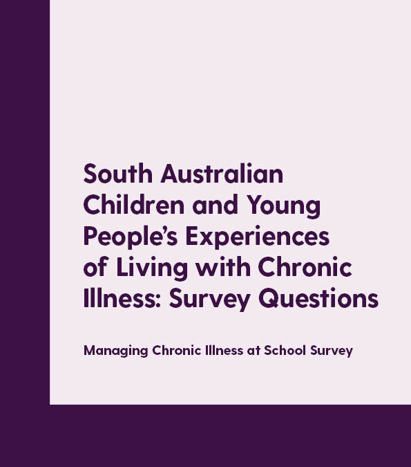 South Australian children and young people’s experiences of living with chronic illness: Survey Questions