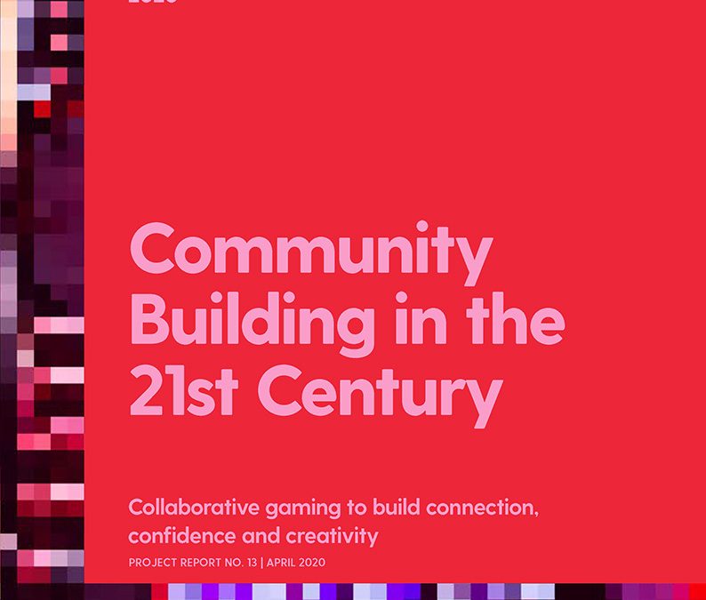 Community Building in the 21st Century: How to use collaborative gaming to build connection, confidence and creativity