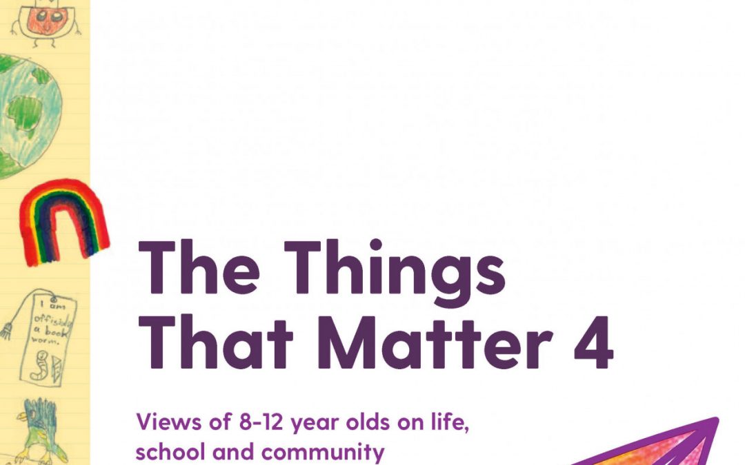 The Things That Matter 4 | Views of 8-12 year olds on life, school and community