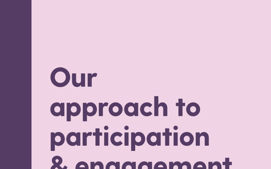 Our Approach to Participation and Engagement