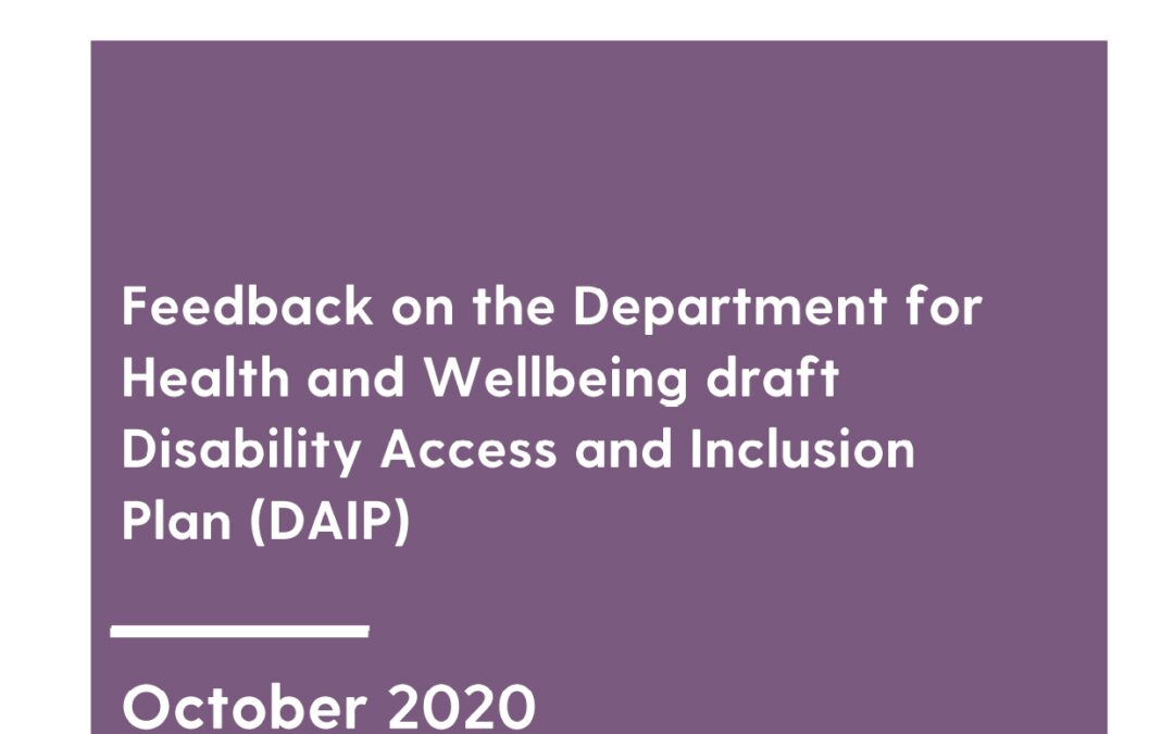 Submission on the Department for Health and Wellbeing draft Disability Access and Inclusion Plan (DAIP), 2020